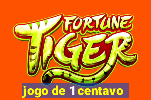 jogo de 1 centavo